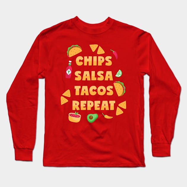 Chips Salsa Tacos Repeat Long Sleeve T-Shirt by voidea